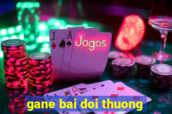 gane bai doi thuong