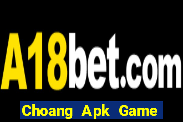 Choang Apk Game Bài Online Miễn Phí