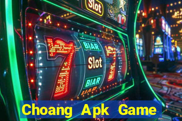 Choang Apk Game Bài Online Miễn Phí