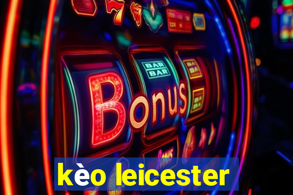 kèo leicester