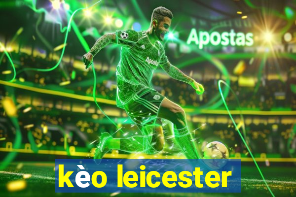 kèo leicester