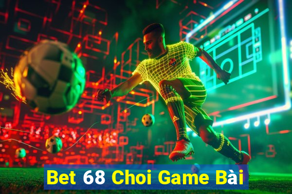 Bet 68 Choi Game Bài