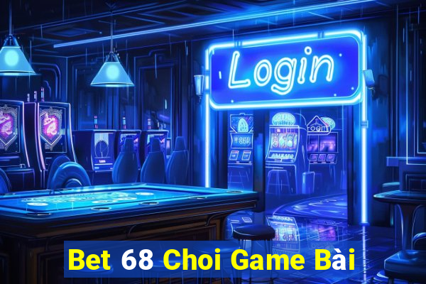 Bet 68 Choi Game Bài