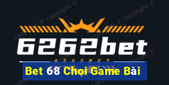 Bet 68 Choi Game Bài