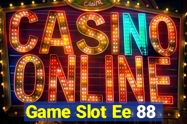 Game Slot Ee 88