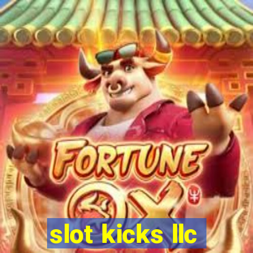 slot kicks llc