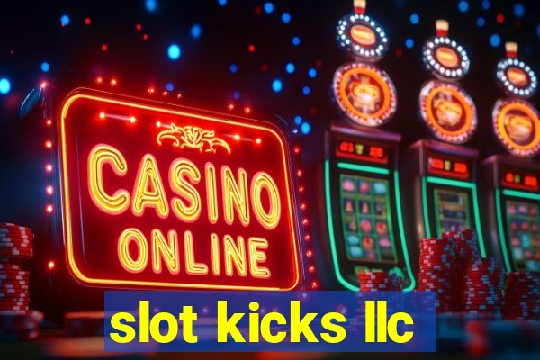 slot kicks llc