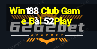 Win188 Club Game Bài 52Play