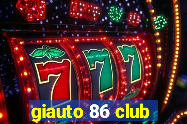 giauto 86 club