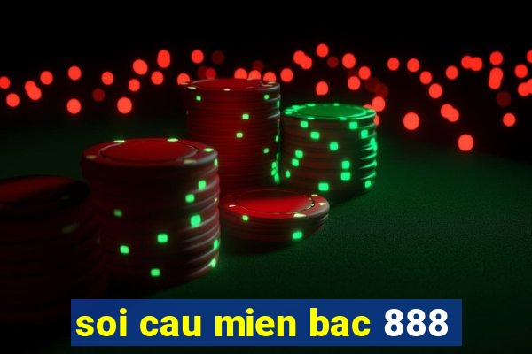 soi cau mien bac 888