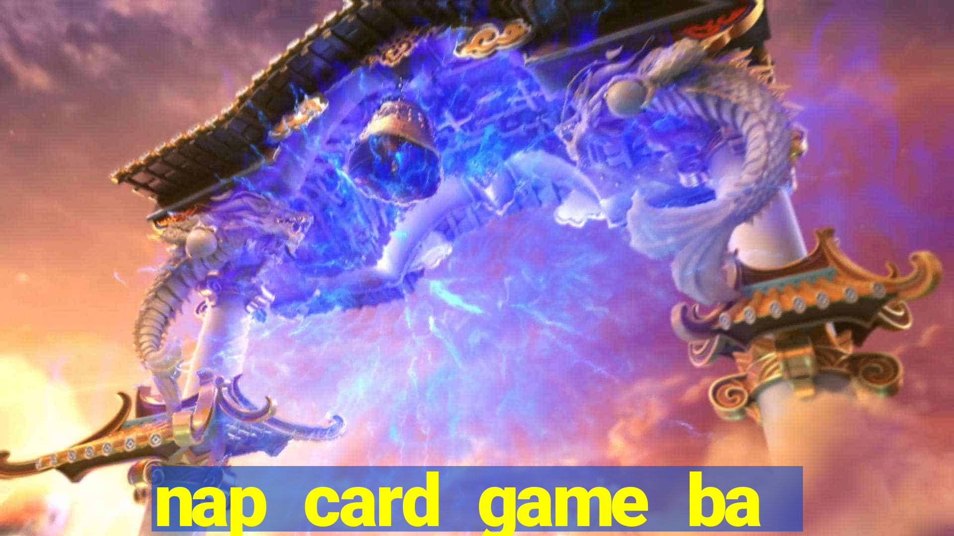 nap card game ba đao anh hu ng