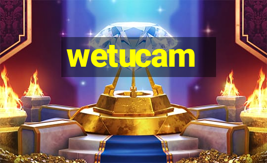 wetucam