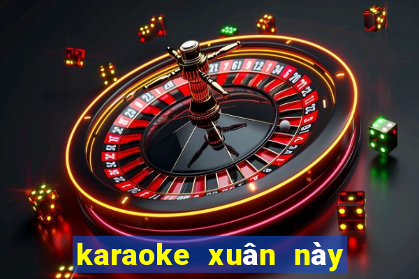 karaoke xuân này con về mẹ ở đâu