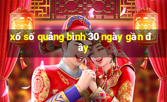 xổ số quảng bình 30 ngày gần đây