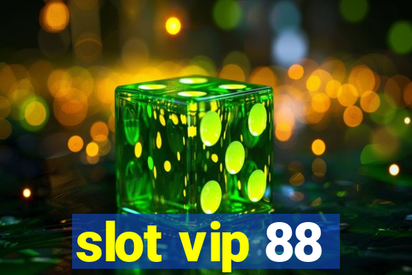 slot vip 88