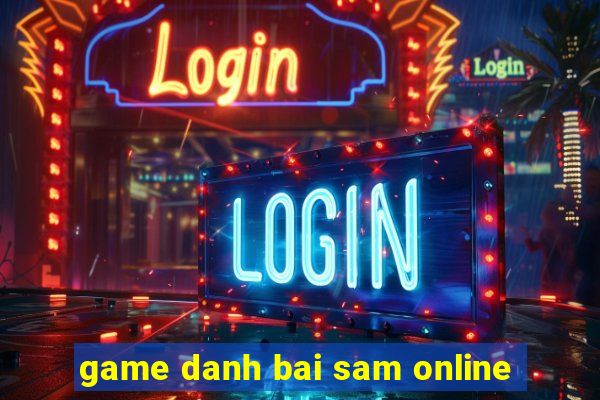 game danh bai sam online