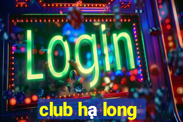 club hạ long