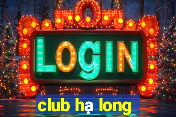 club hạ long