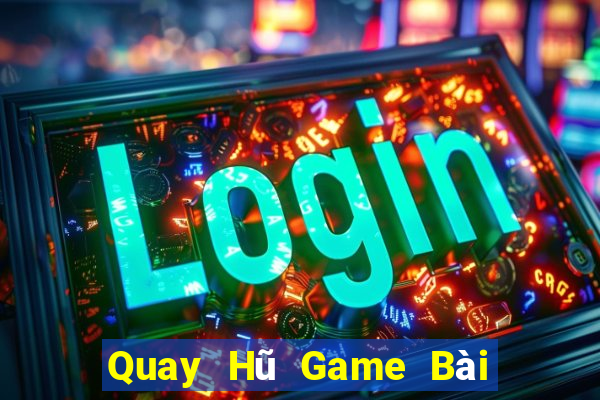 Quay Hũ Game Bài Tứ Sắc