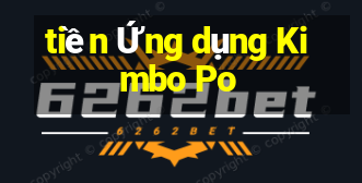 tiền Ứng dụng Kimbo Po