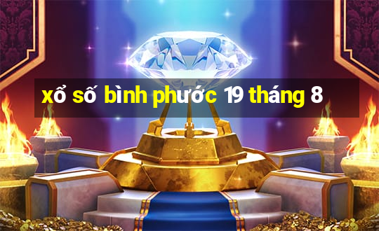 xổ số bình phước 19 tháng 8