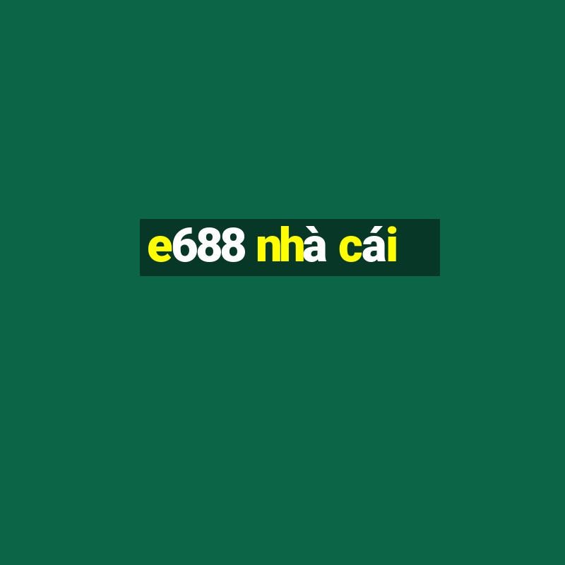 e688 nhà cái