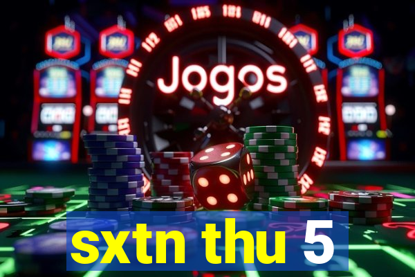 sxtn thu 5