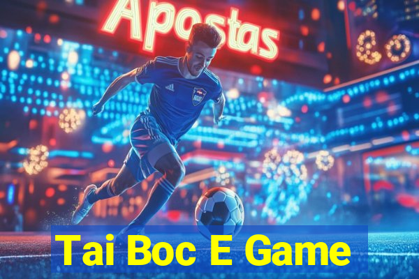 Tai Boc E Game