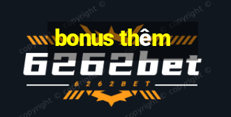 bonus thêm