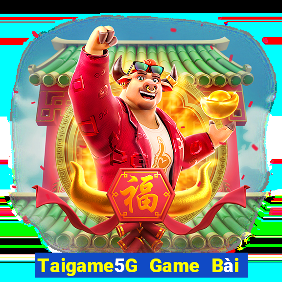 Taigame5G Game Bài Slot Đổi Thưởng