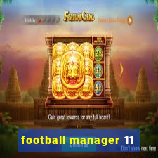 football manager 11