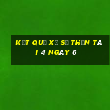 kết quả Xổ Số thần tài 4 ngày 6