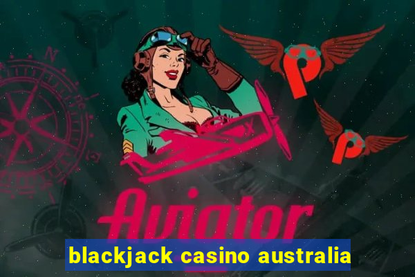 blackjack casino australia