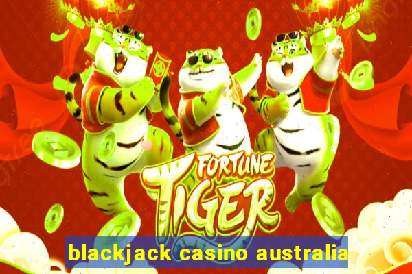 blackjack casino australia