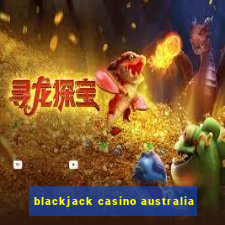 blackjack casino australia