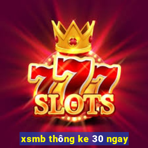 xsmb thông ke 30 ngay