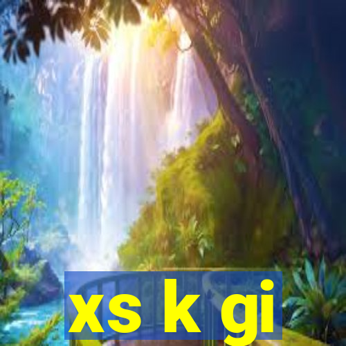 xs k gi