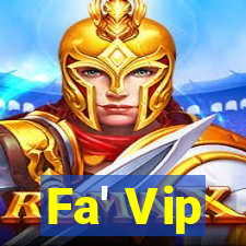 Fa' Vip