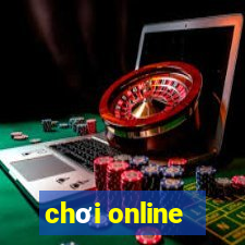 chơi online