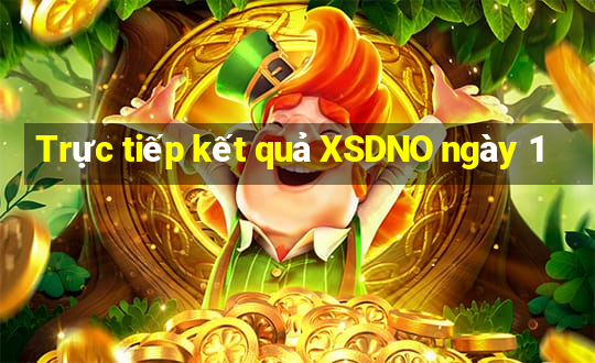 Trực tiếp kết quả XSDNO ngày 1