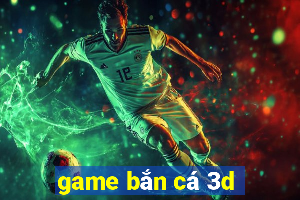 game bắn cá 3d