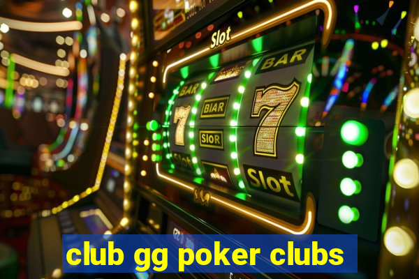 club gg poker clubs