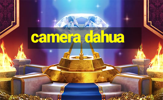 camera dahua