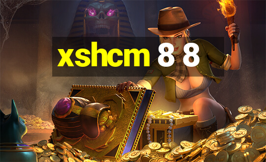 xshcm 8 8