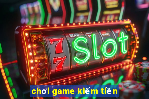 chơi game kiếm tiền