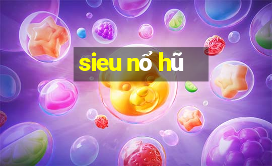 sieu nổ hũ