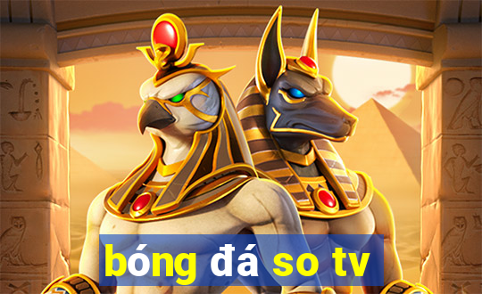 bóng đá so tv