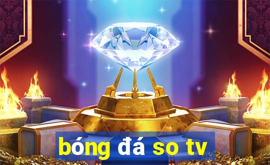 bóng đá so tv