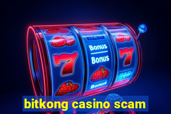 bitkong casino scam