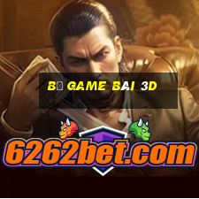 Bộ game bài 3d